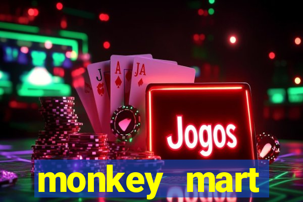 monkey mart dinheiro infinito